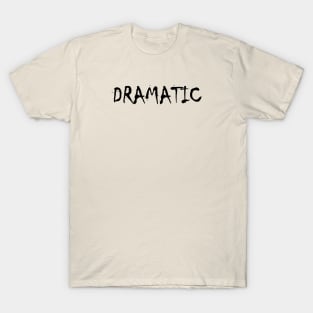 Dramatic T-Shirt